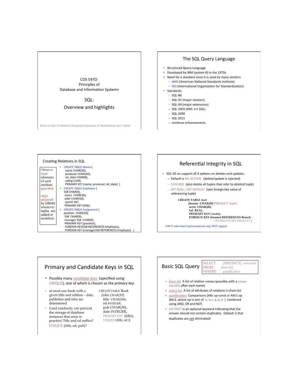 Primary and Candidate Keys in SQL Basic SQL Query from From-List WHERE Qualification • Possibly Many Candidate Keys (Speciﬁed Using