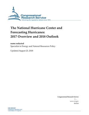 The National Hurricane Center and Forecasting Hurricanes: 2017 Overview and 2018 Outlook Name Redacted Specialist in Energy and Natural Resources Policy
