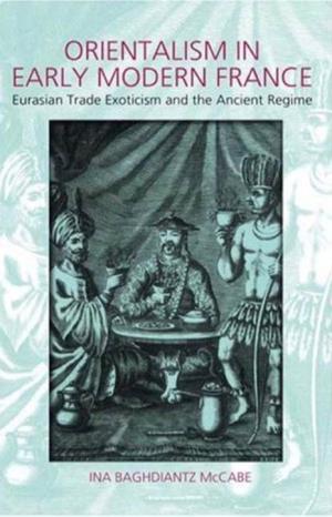 Orientalism in Early Modern France Eurasian Trade, Exoticism, and the Ancien Régime
