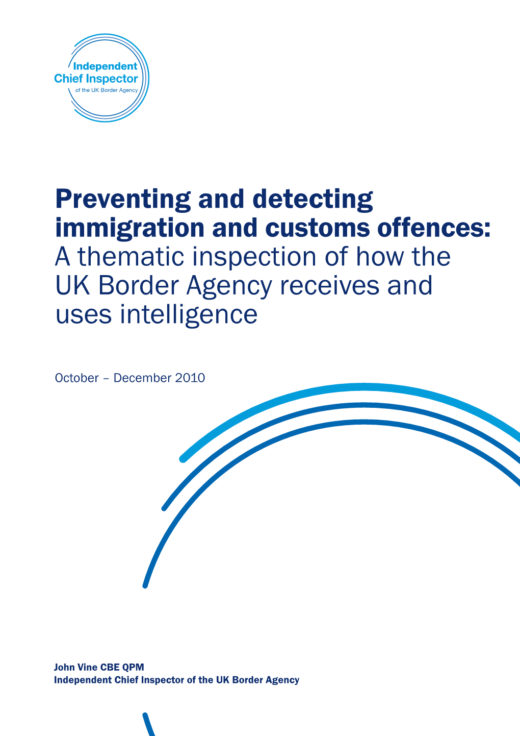 Preventing and Detecting Immigration and Customs Offences: a Thematic Inspection of How the UK Border Agency Receives and Uses Intelligence