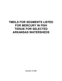 Tmdls for Segments Listed for Mercury in Fish Tissue for Selected Arkansas Watersheds