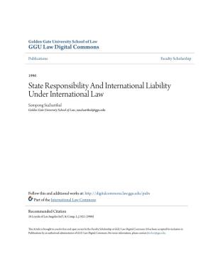 State Responsibility and International Liability Under International Law Sompong Sucharitkul Golden Gate University School of Law, Ssucharitkul@Ggu.Edu