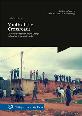 Youth at the Crossroads. Discourses on Socio-Cultural Change in Post-War Northern Uganda