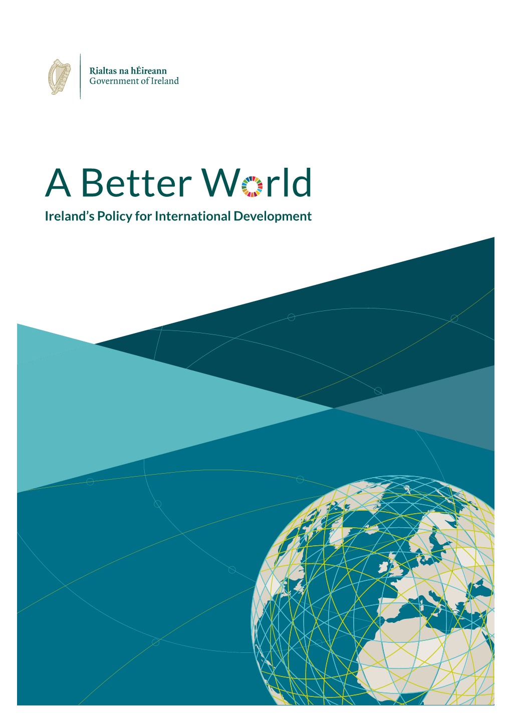 A Better World: Ireland’S Policy for International Development a Better World: Ireland’S Policy for International Development