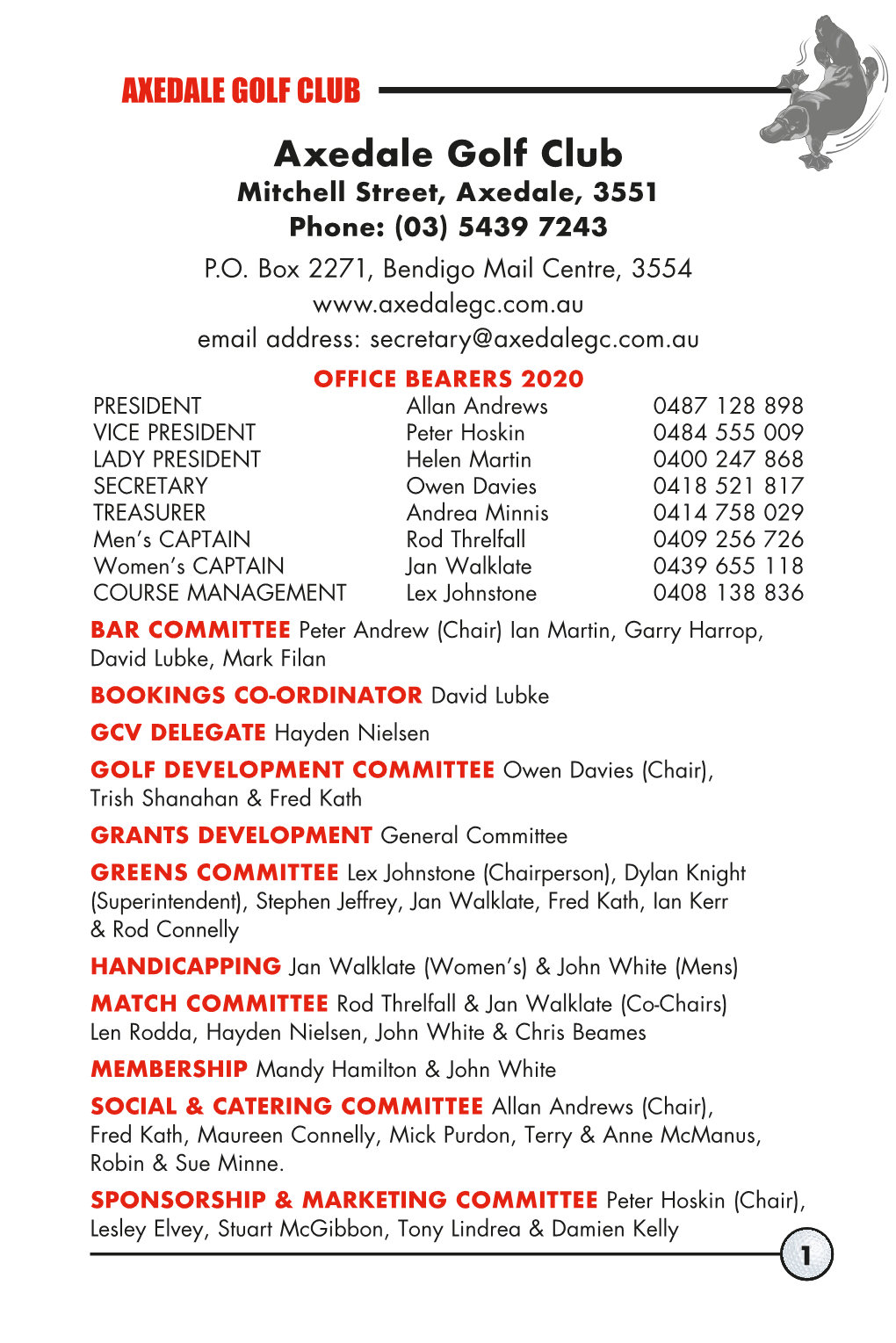 AXEDALE GOLF CLUB Axedale Golf Club Mitchell Street, Axedale, 3551 Phone: (03) 5439 7243 P.O