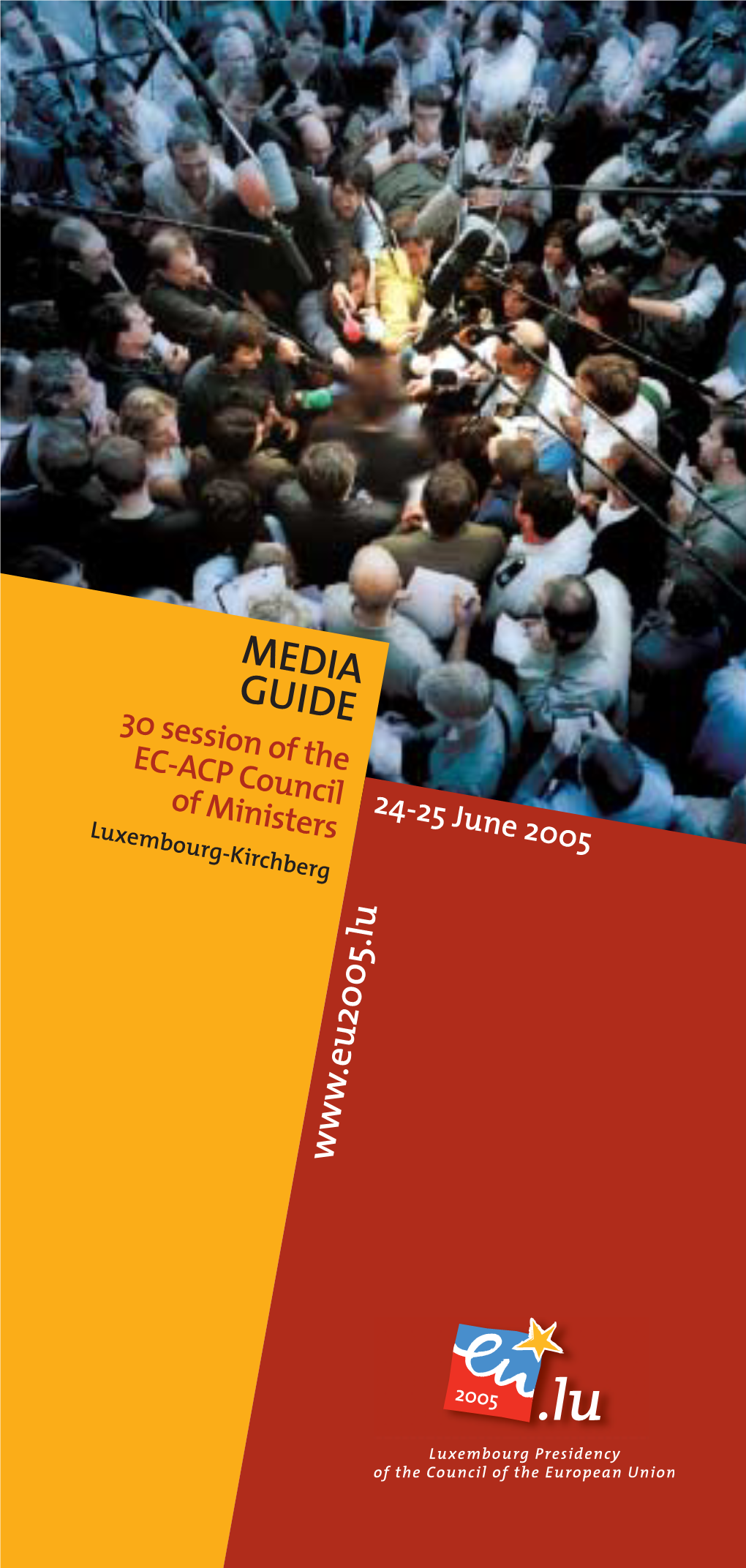 MEDIA GUIDE 30 Session of the EC-ACP Council of Ministers 24-25 June 2005 Luxembourg-Kir Chberg