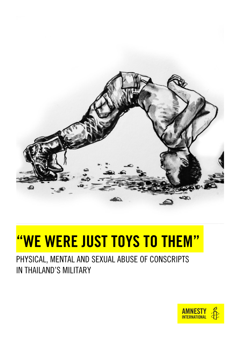 “We Were Just Toys to Them” Physical, Mental and Sexual Abuse of Conscripts in Thailand’S Military