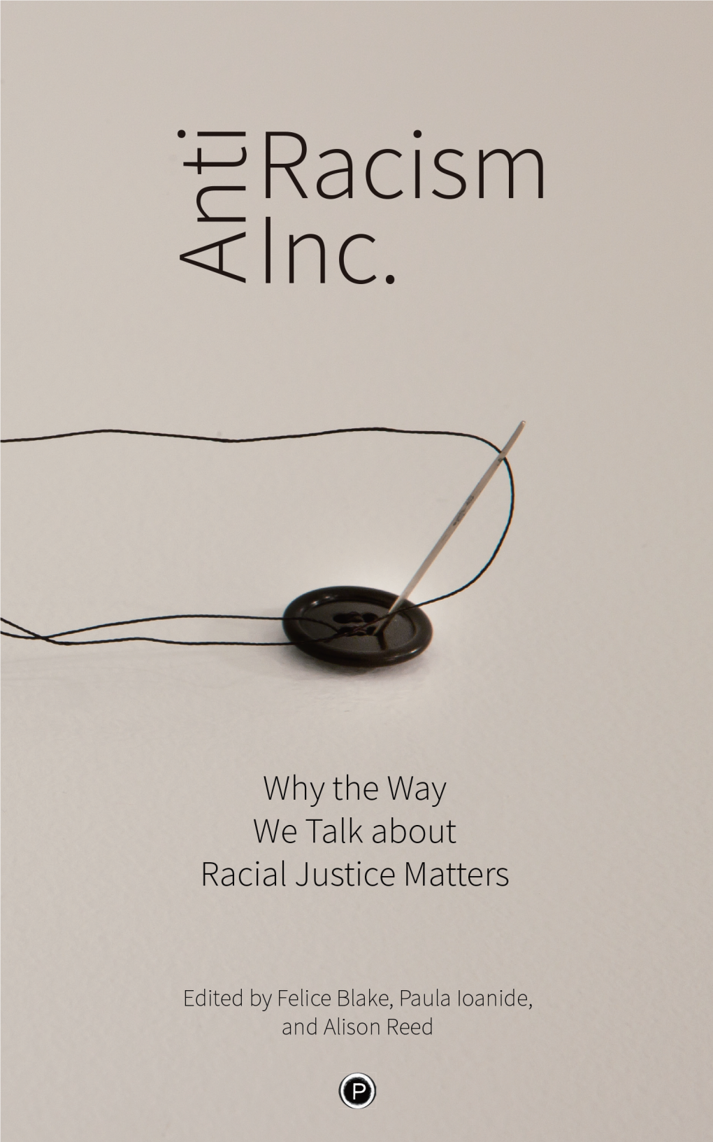 Anti-Racism Inc.: Why the Way We Talk About Racial Justice Matters