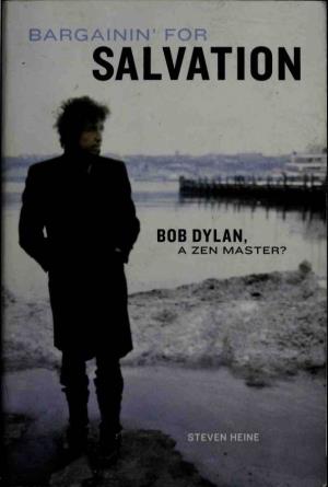 Bargainin' for Salvation : Bob Dylan, a Zen Master?