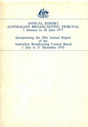 ~ ANNUAL REPORT AUSTRALIAN BROADCASTING TRIBUNAL 1 January to 30 June 1977 Incorporating the 29Th Annual Report of the Austral