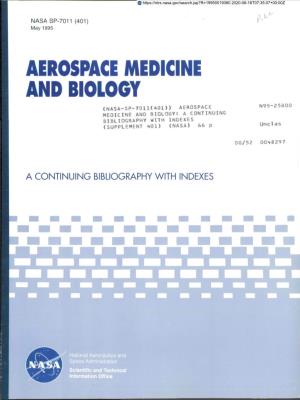 AEROSPACE MEDICINE and BIOLOGY (NASA-SP-701K40D) AEROSPACE N95-25800 MEDICINE and BIOLOGY: a CONTINUING BIBLIOGRAPHY with INDEXES (SUPPLEMENT 401) (NASA) 66 P Unclas