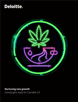 Nurturing New Growth Canada Gets Ready for Cannabis 2.0 Table of Contents