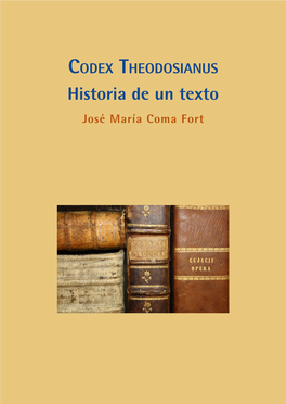 Codex Theodosianus: Historia De Un Texto the Figuerola Institute Programme: Legal History