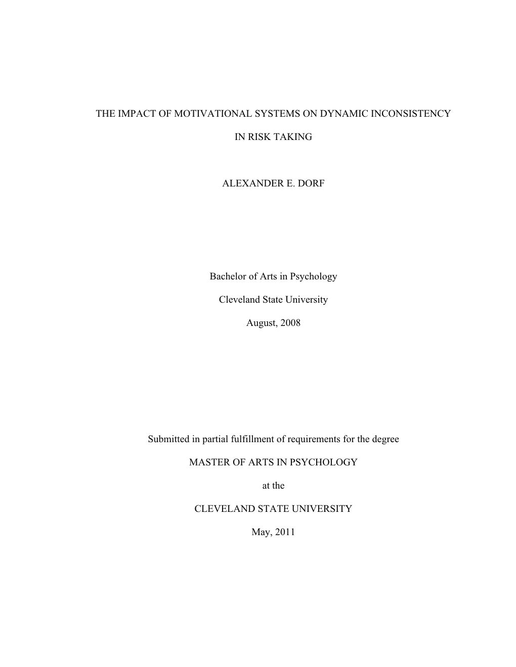 THE IMPACT of MOTIVATIONAL SYSTEMS on DYNAMIC INCONSISTENCY in RISK TAKING ALEXANDER E. DORF Bachelor of Arts in Psychology Clev