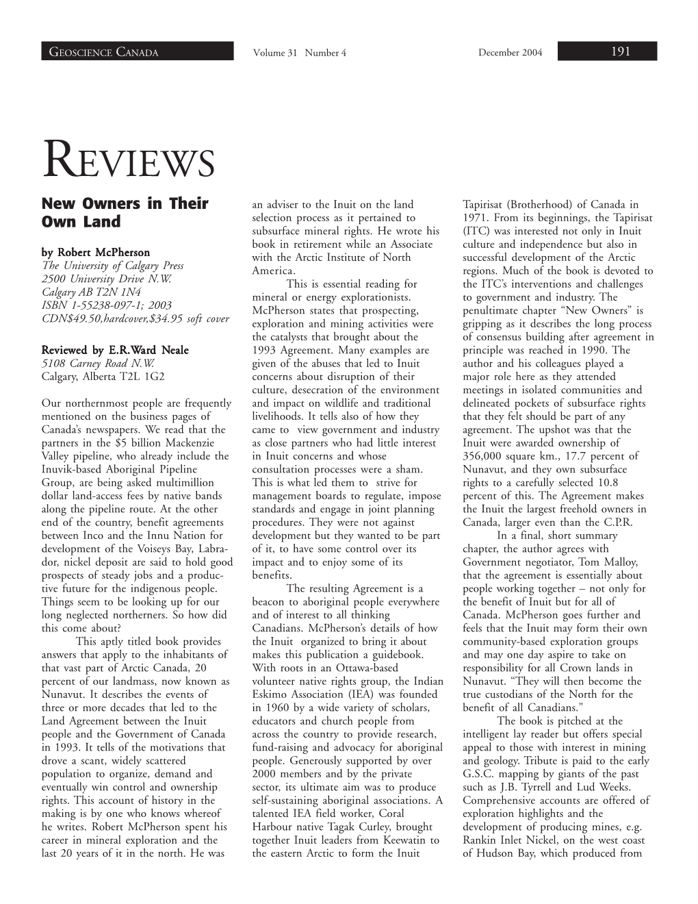 REVIEWS New Owners in Their an Adviser to the Inuit on the Land Tapirisat (Brotherhood) of Canada in Own Land Selection Process As It Pertained to 1971