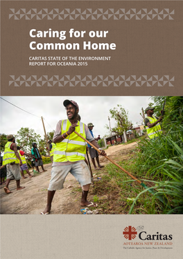 Caring for Our Common Home CARITAS STATE of the ENVIRONMENT REPORT for OCEANIA 2015 Auki, Solomonislands
