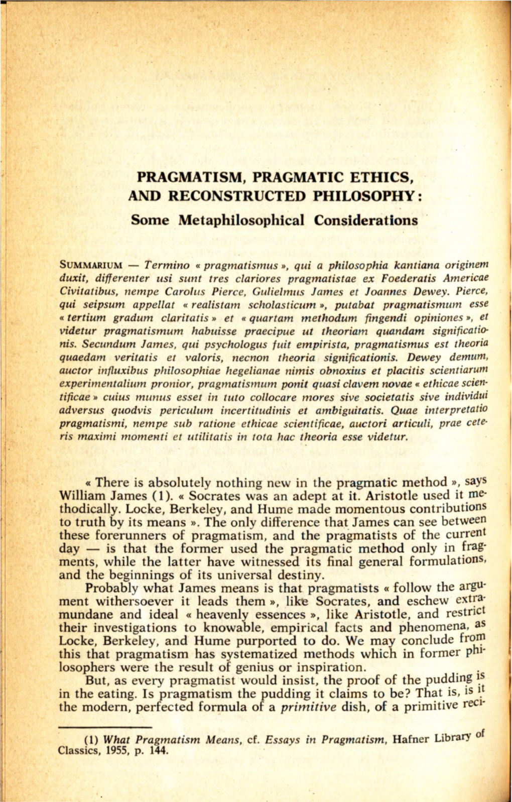 PRAGMATISM, PRAGMATIC ETHICS, and RECONSTRUCTED PHILOSOPHY : Some Metaphilosophical Considerations