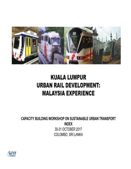 Kuala Lumpur Urban Rail Development: Malaysia Experience