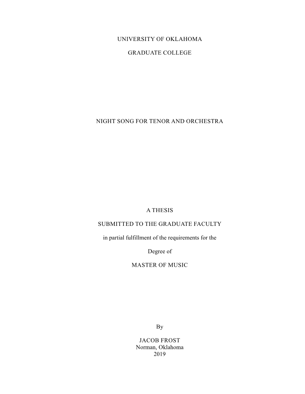 UNIVERSITY of OKLAHOMA GRADUATE COLLEGE NIGHT SONG for TENOR and ORCHESTRA a THESIS SUBMITTED to the GRADUATE FACULTY in Partial