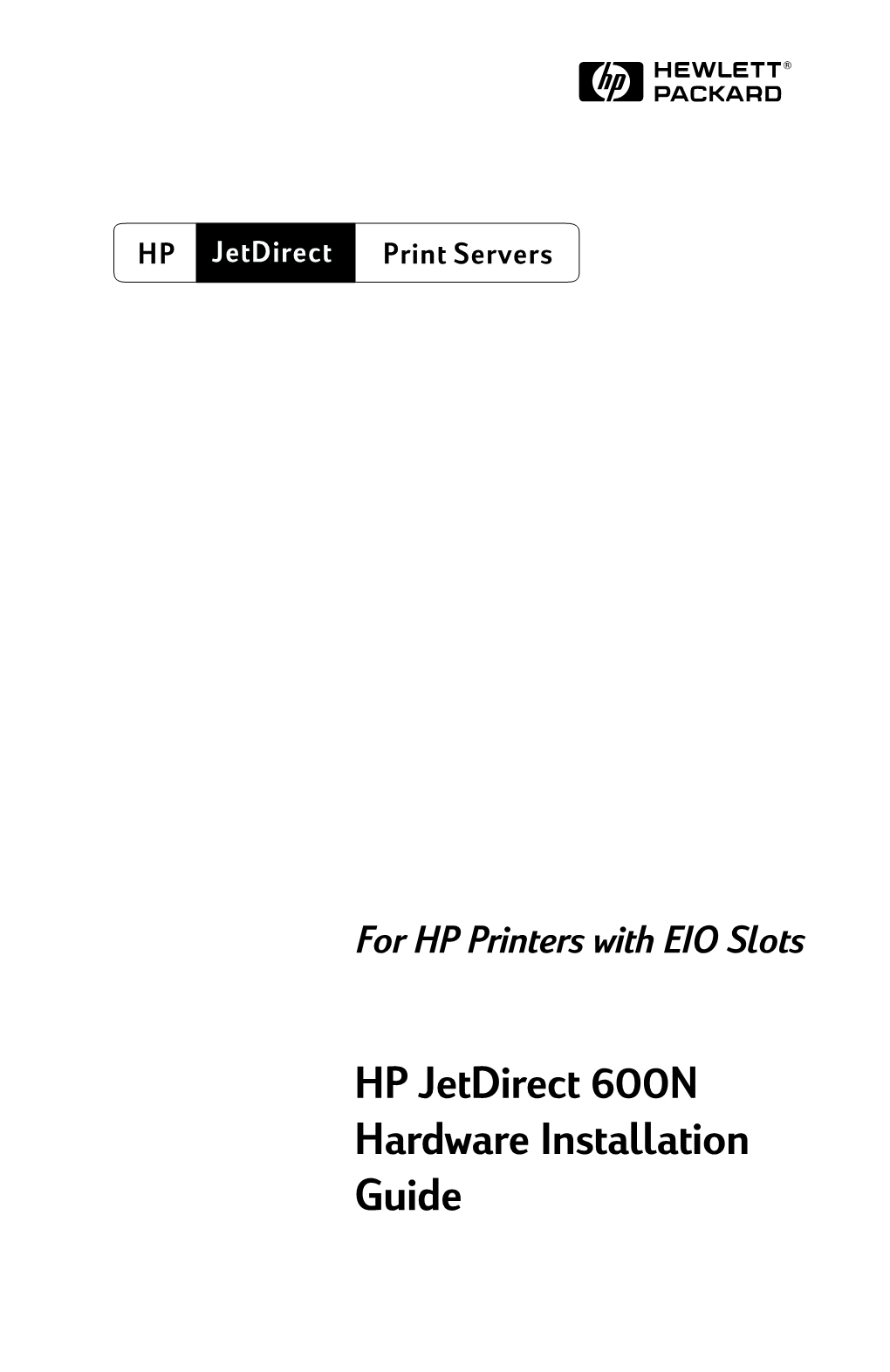 HP Jetdirect 600N Hardware Installation Guide S00eiohw.Book Page 2 Thursday, February 24, 2000 2:26 PM S00eiohw.Book Page 1 Thursday, February 24, 2000 2:26 PM