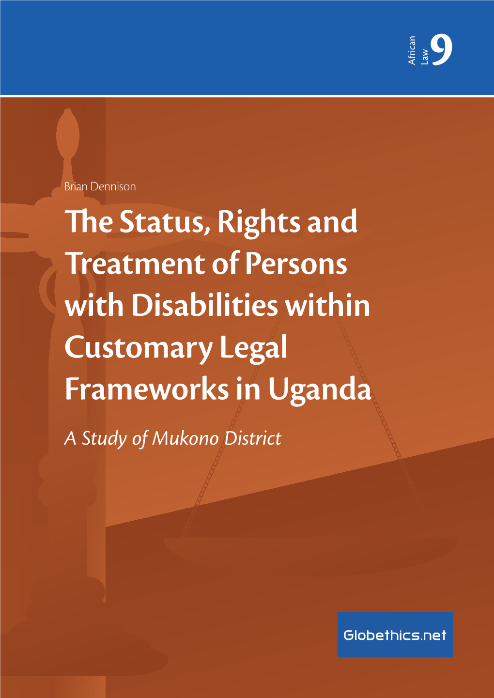 E Status, Rights and Treatment of Persons with Disabilities Within Customary Legal Frameworks in Uganda a Study of Mukono District