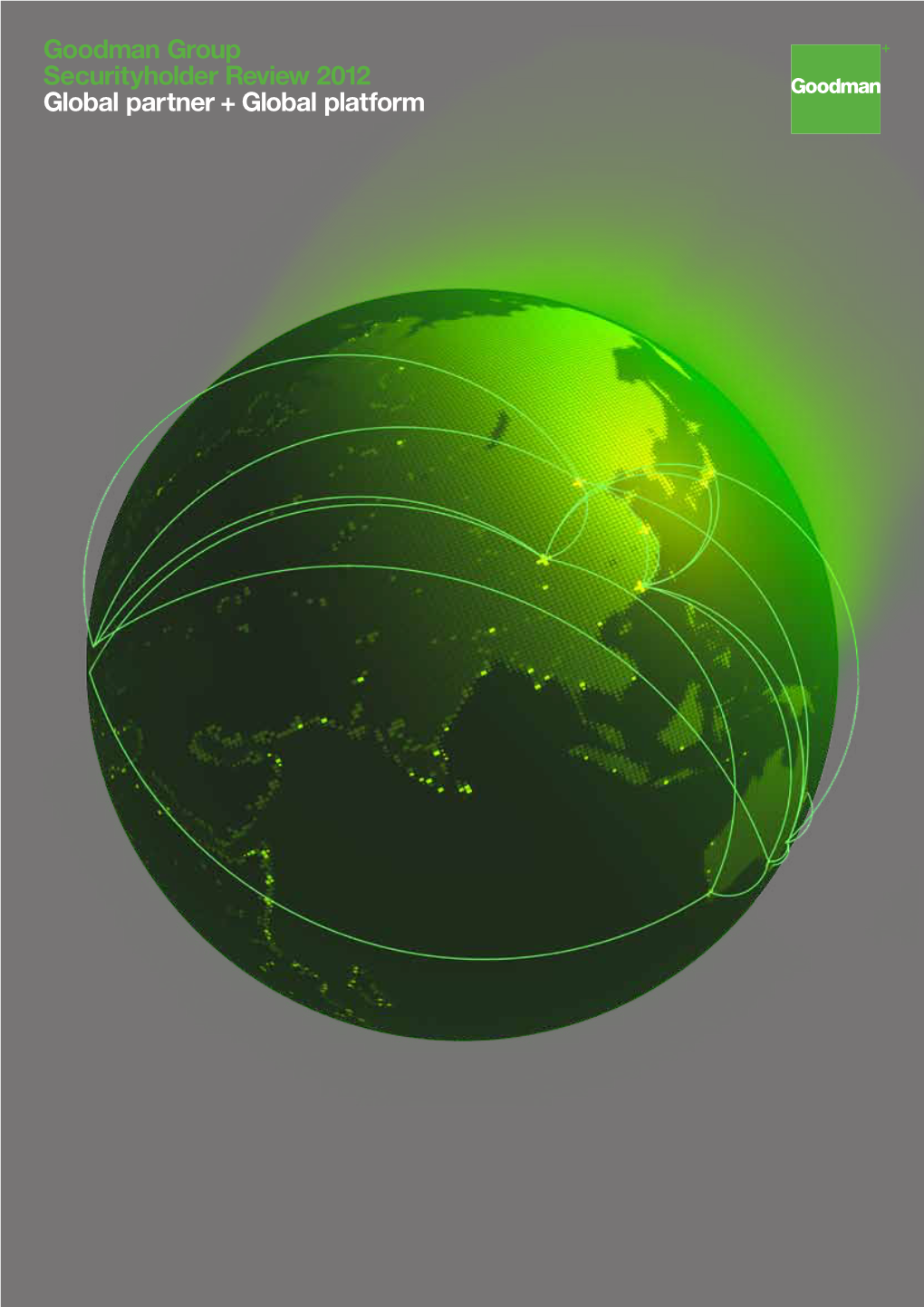 Goodman Group Securityholder Review 2012 Global Partner +