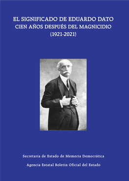 El Significado De Eduardo Dato Cien Años Después Del Magnicidio (1921-2021)