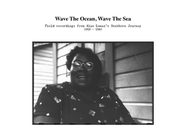 Wave the Ocean, Wave the Sea Field Recordings from Alan Lomax’S Southern Journey 1959 - 1960 SIDE ONE