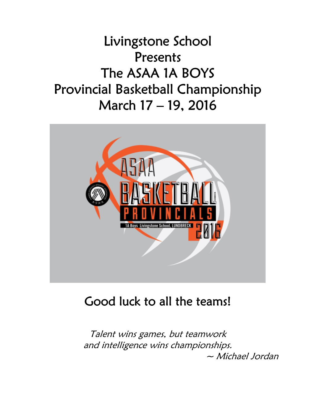 Livingstone School Presents the ASAA 1A BOYS Provincial Basketball Championship March 17 – 19, 2016