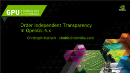 Order Independent Transparency in Opengl 4.X Christoph Kubisch – Ckubisch@Nvidia.Com TRANSPARENT EFFECTS