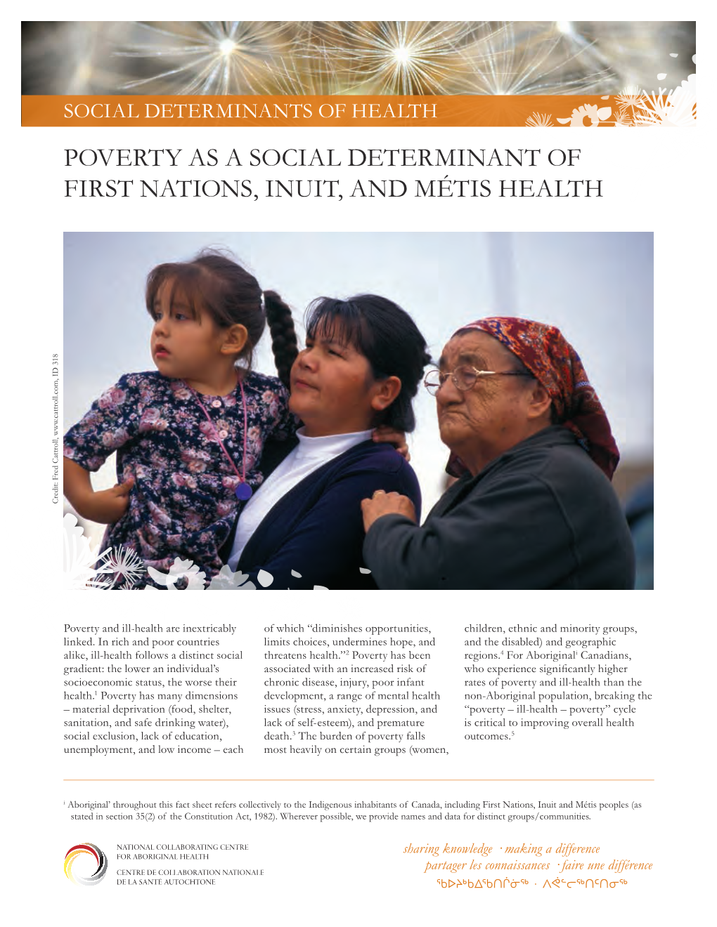 POVERTY AS a SOCIAL DETERMINANT of FIRST NATIONS, INUIT, and MÉTIS HEALTH Credit: Fred Cattroll, ID 318 Cattroll, Credit: Fred