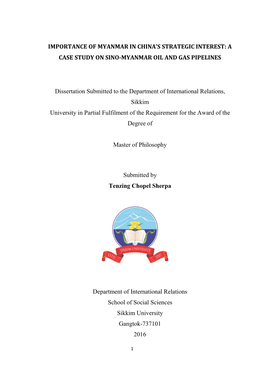 IMPORTANCE of MYANMAR in CHINA's STRATEGIC INTEREST: a CASE STUDY on SINO-MYANMAR OIL and GAS PIPELINES Dissertation Submitted