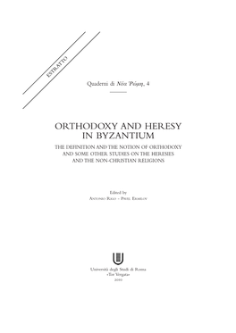Orthodoxy and Heresy in Byzantium the Definition and the Notion of Orthodoxy and Some Other Studies on the Heresies and the Non-Christian Religions