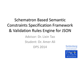 Schematron Based Semantic Constraints Specification Framework & Validation Rules Engine for JSON Advisor: Dr