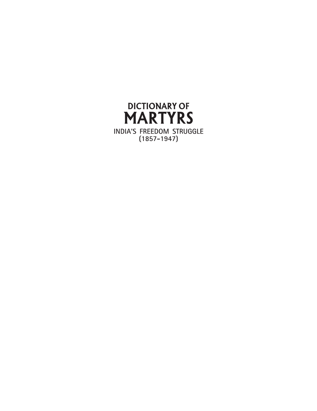 Dictionary of Martyrs India's Freedom Struggle