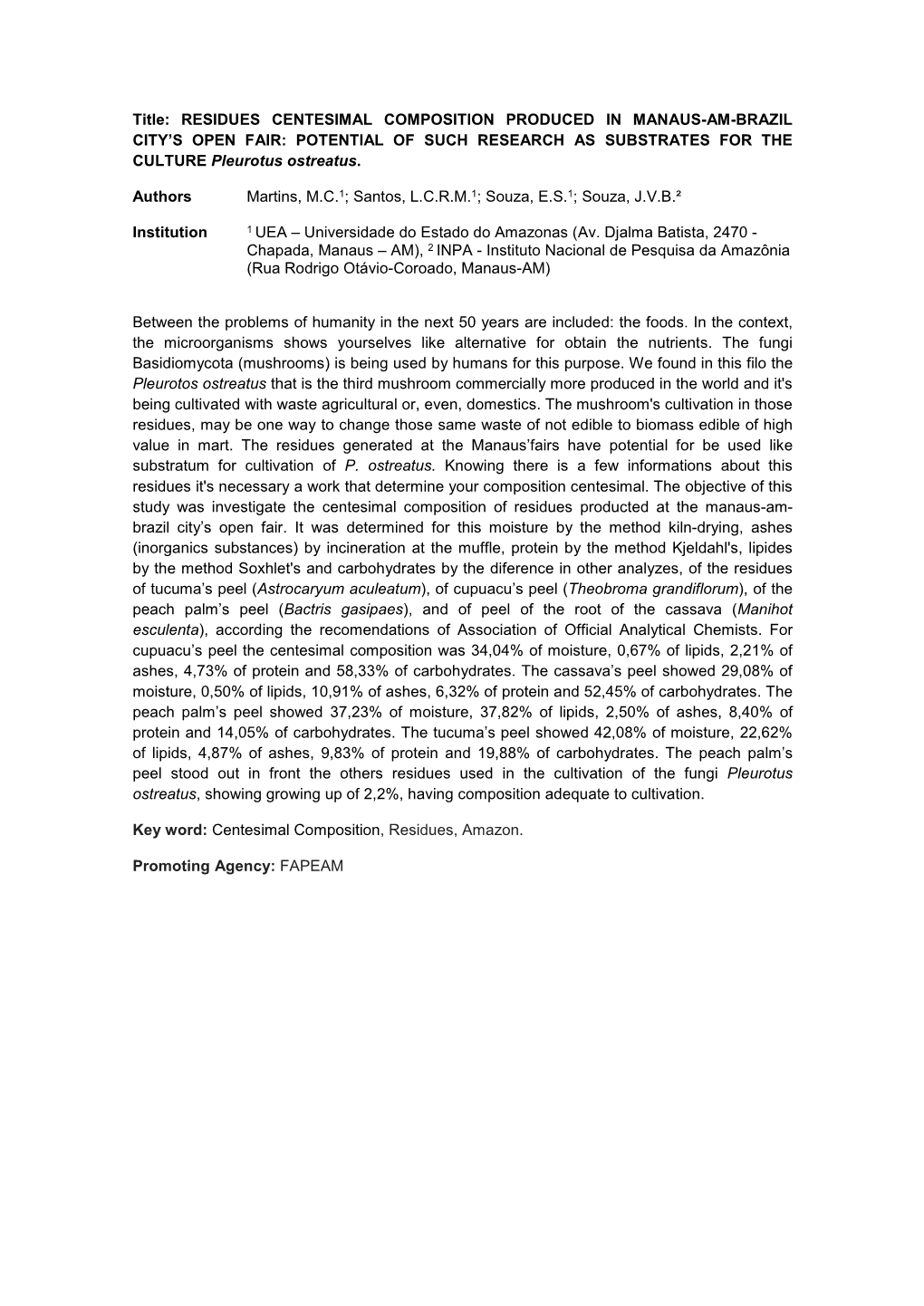 Title: RESIDUES CENTESIMAL COMPOSITION PRODUCED in MANAUS-AM-BRAZIL CITY’S OPEN FAIR: POTENTIAL of SUCH RESEARCH AS SUBSTRATES for the CULTURE Pleurotus Ostreatus