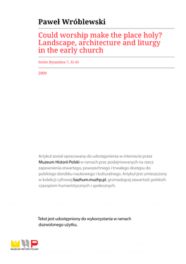 Paweł Wróblewski Could Worship Make the Place Holy? Landscape, Architecture and Liturgy in the Early Church