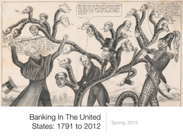 Banking in the United States: 1791 to 2012 Spring, 2013 First Bank of the United States