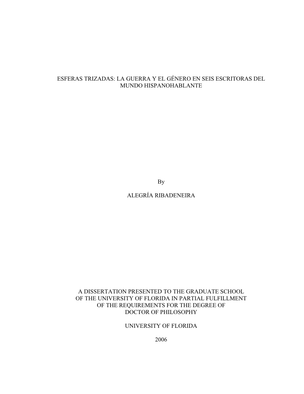 ESFERAS TRIZADAS: LA GUERRA Y EL GÉNERO EN SEIS ESCRITORAS DEL MUNDO HISPANOHABLANTE by ALEGRÍA RIBADENEIRA a DISSERTATION