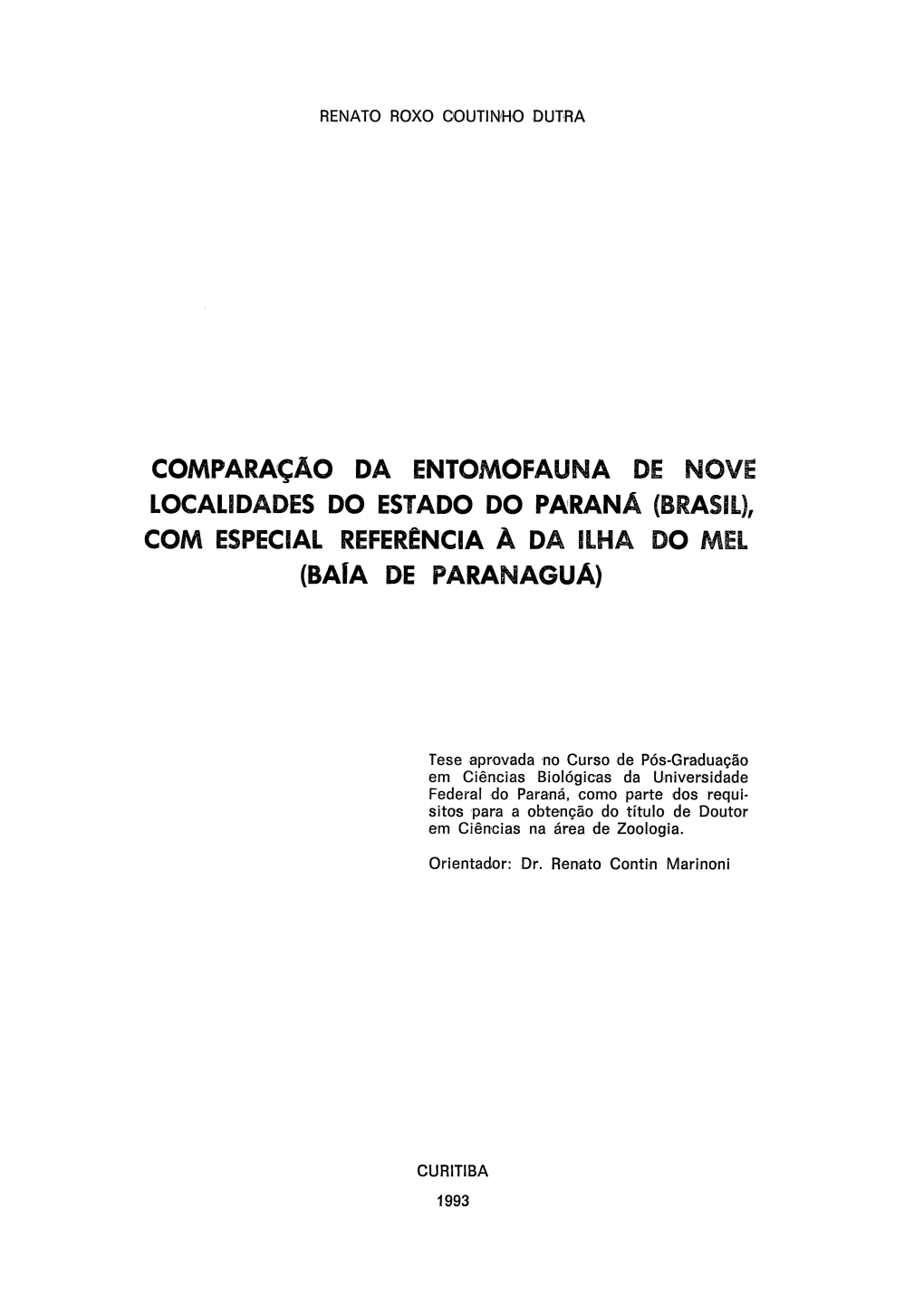 COMPARAÇÃO DA ENTOMOFAUNA DE NOVE LOCALIDADES DO ESTADO DO PARANÁ (BRASIL), COM ESPECIAL REFERÊNCIA a DA ILHA DO MEL (Bafa DE PARANAGUÁ)