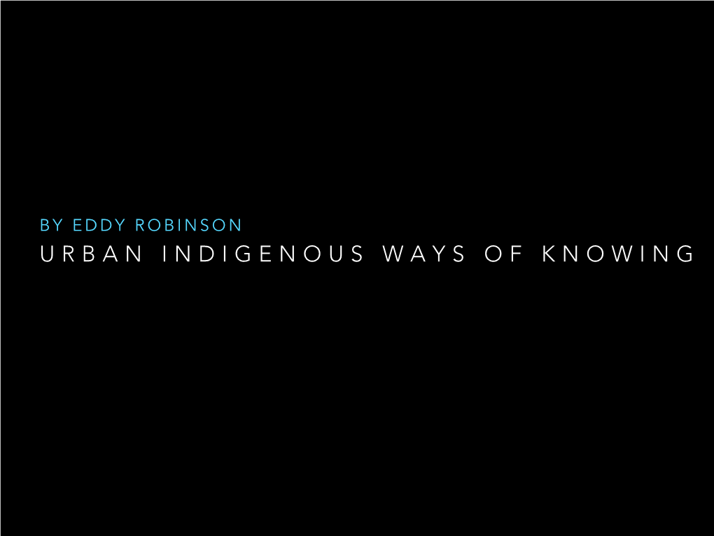 Urban Indigenous Ways of Knowing Land Acknowledgement