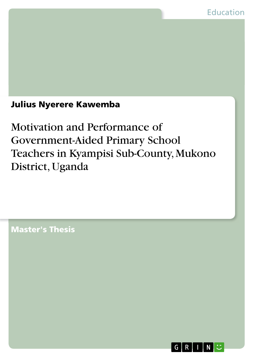 Motivation and Performance of Government-Aided Primary School Teachers in Kyampisi Sub-County, Mukono District, Uganda