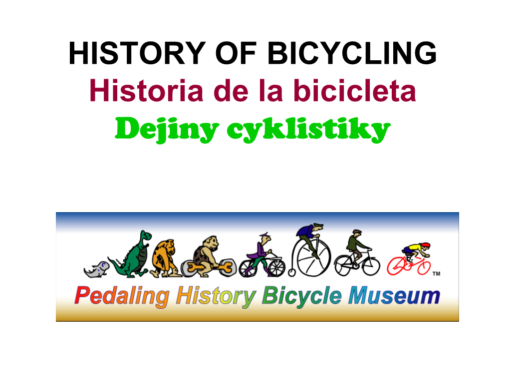 HISTORY of BICYCLING Historia De La Bicicleta Dejiny Cyklistiky