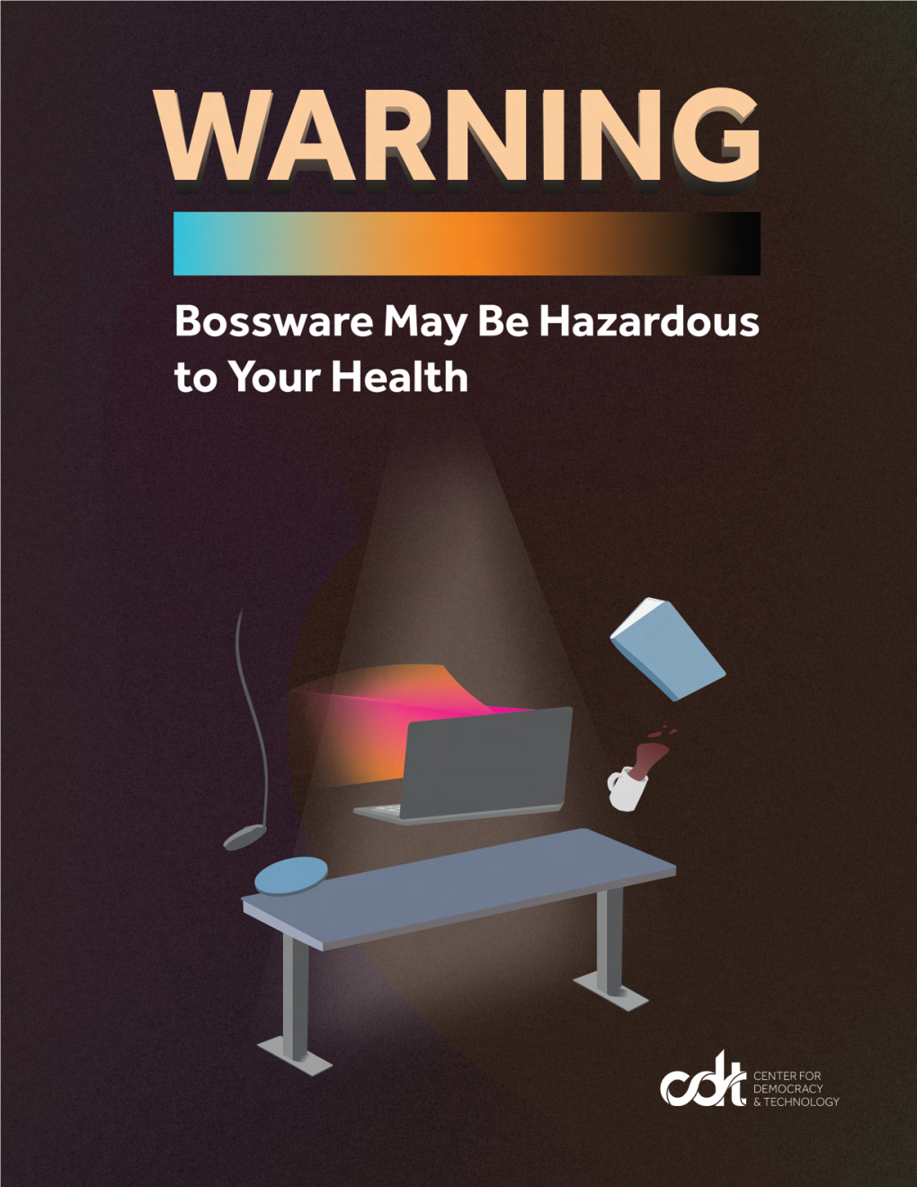 CDT Report – Warning: Bossware May Be Hazardous to Your Health