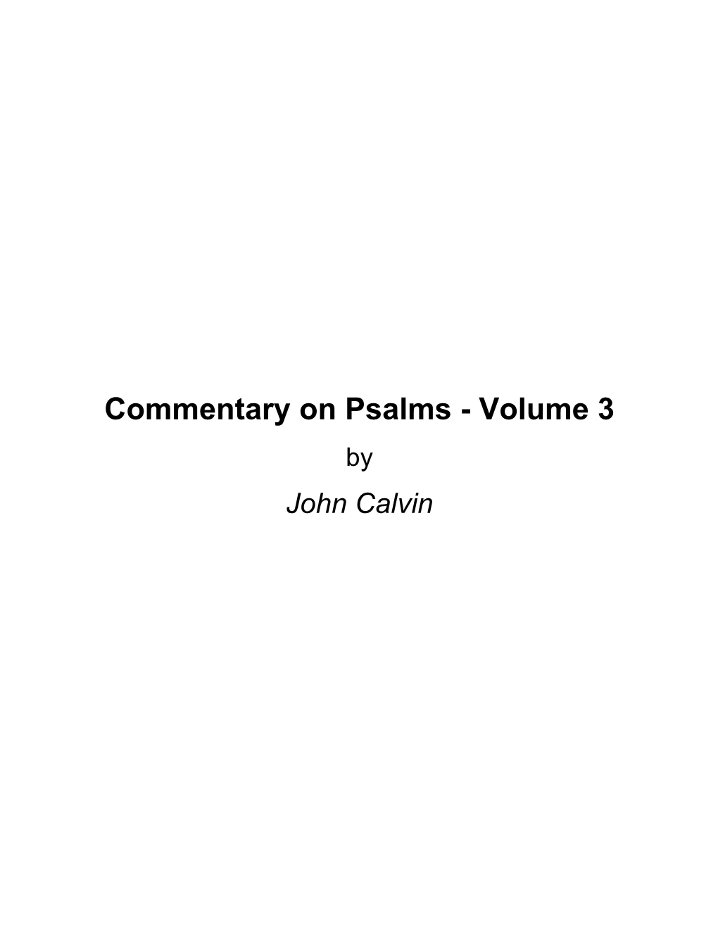 Commentary on Psalms - Volume 3 by John Calvin About Commentary on Psalms - Volume 3 by John Calvin