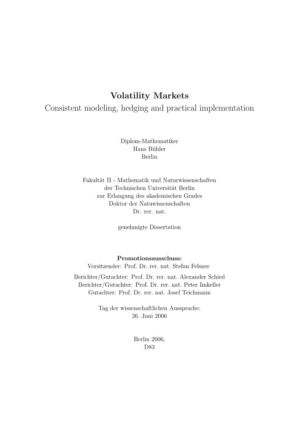 Volatility Markets Consistent Modeling, Hedging and Practical Implementation