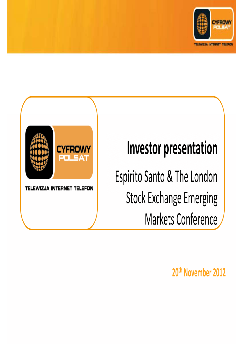 Investor Presentation Espirito Santo & the London Stock Exchange Emerging Markets Conference