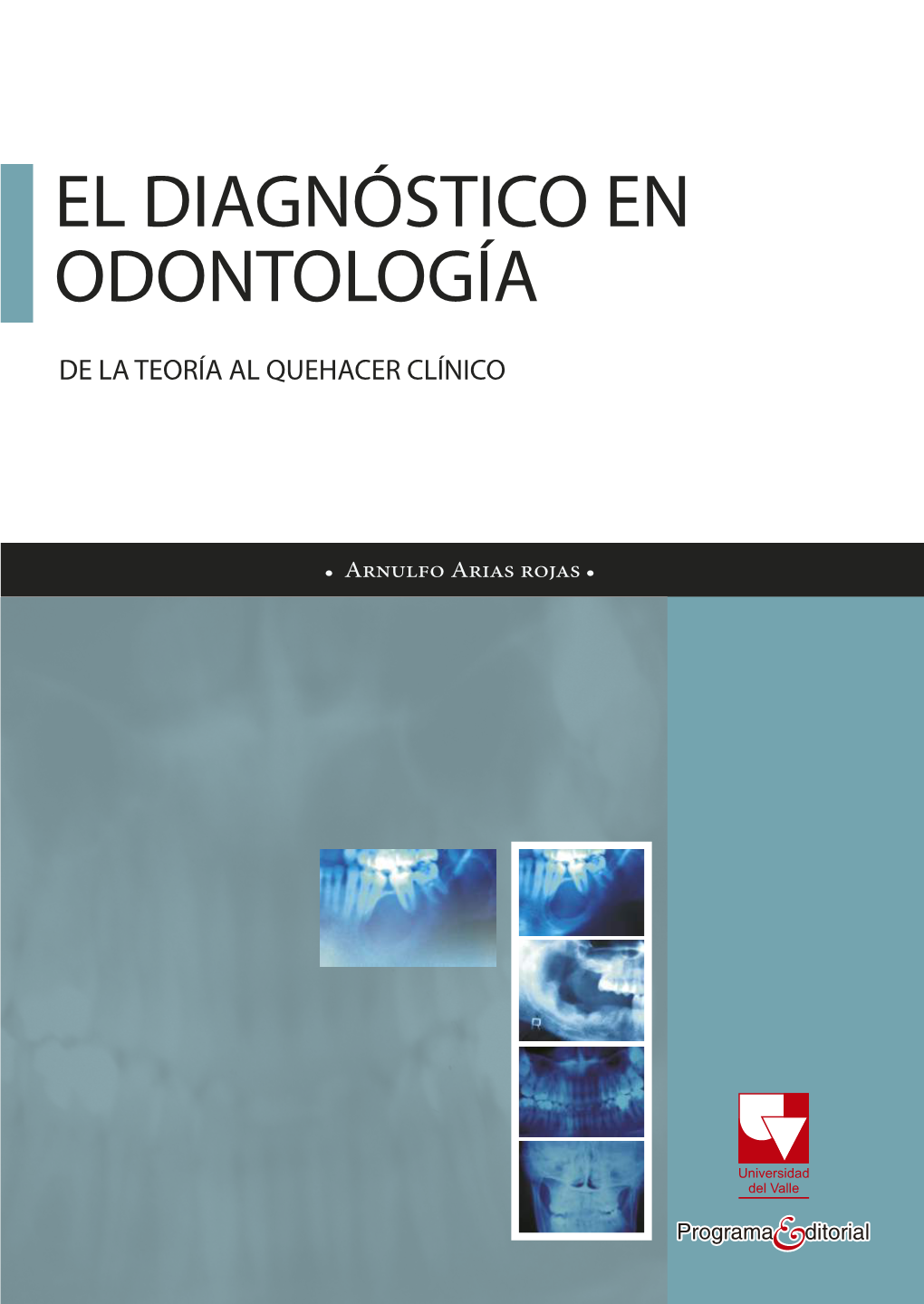 El Diagnóstico En Odontología. De La Teoría Al Quehacer Clínico