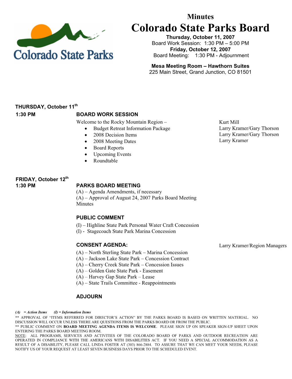 Colorado State Parks Board Thursday, October 11, 2007 Board Work Session: 1:30 PM – 5:00 PM Friday, October 12, 2007 Board Meeting: 1:30 PM - Adjournment