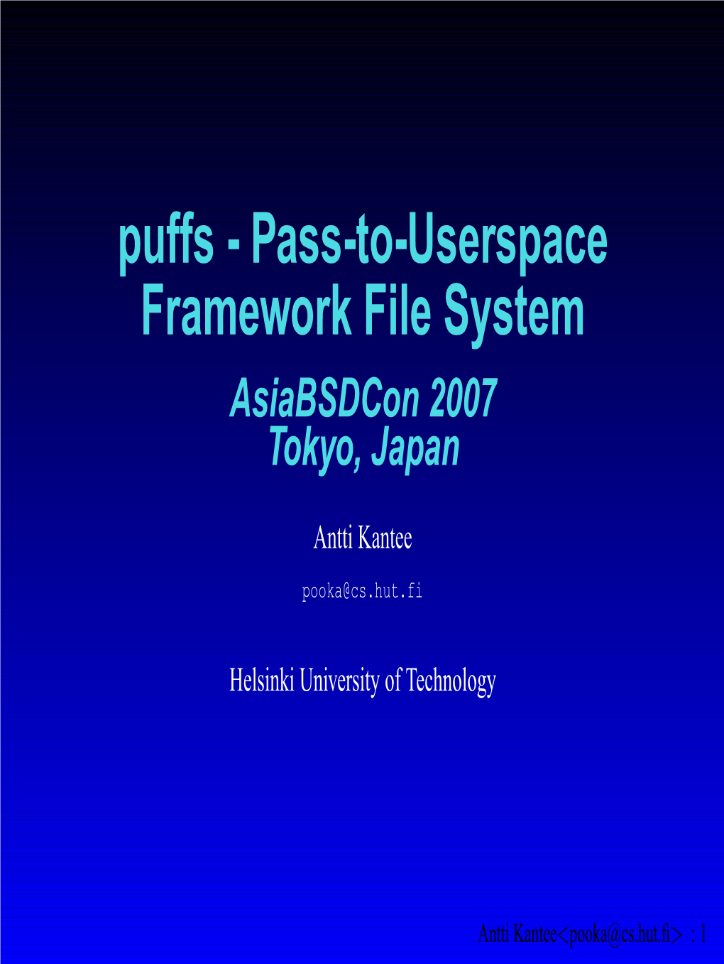 Puffs - Pass-To-Userspace Framework File System Asiabsdcon 2007 Tokyo, Japan